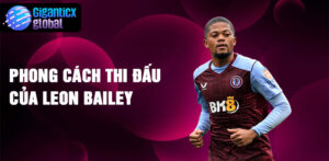 Phong cách thi đấu của Leon Bailey