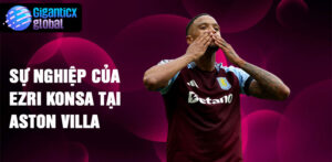 Sự nghiệp của Ezri Konsa tại Aston Villa