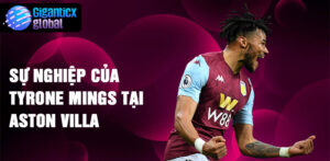 Sự nghiệp của Tyrone Mings tại Aston Villa