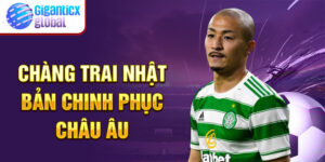 Chàng trai Nhật Bản chinh phục châu Âu