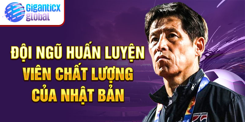 Đội ngũ huấn luyện viên chất lượng của Nhật Bản