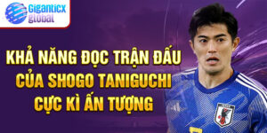Khả năng đọc trận đấu của Shogo Taniguchi cực kì ấn tượng