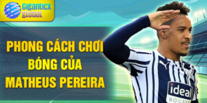 Phong cách chơi bóng của Matheus Pereira
