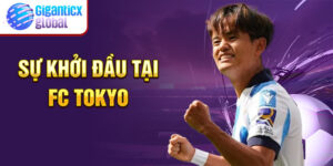 Sự khởi đầu tại FC Tokyo