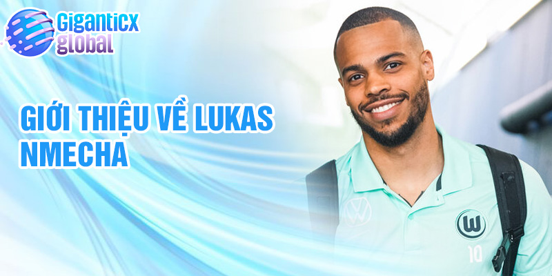 Giới thiệu về Lukas Nmecha