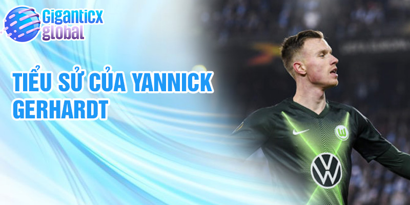 Tiểu sử của Yannick Gerhardt