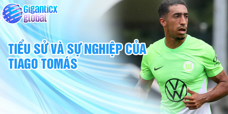 Tiểu sử và sự nghiệp của Tiago Tomás