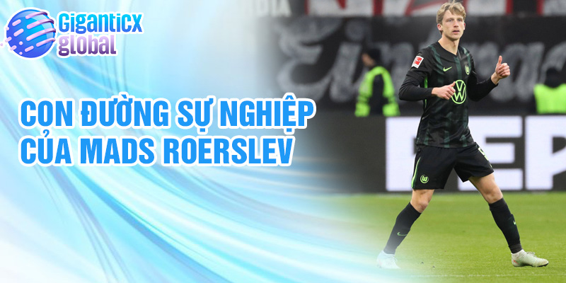 Con đường sự nghiệp của Mads Roerslev