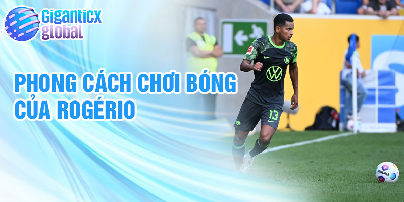 Phong cách chơi bóng của Rogério