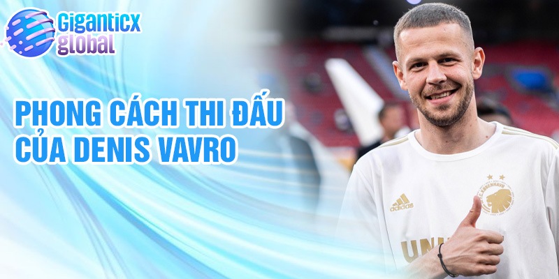 Phong cách thi đấu của Denis Vavro