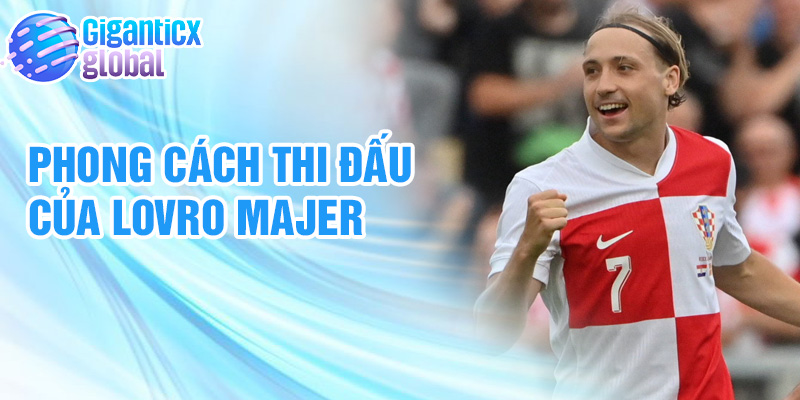 Phong cách thi đấu của Lovro Majer